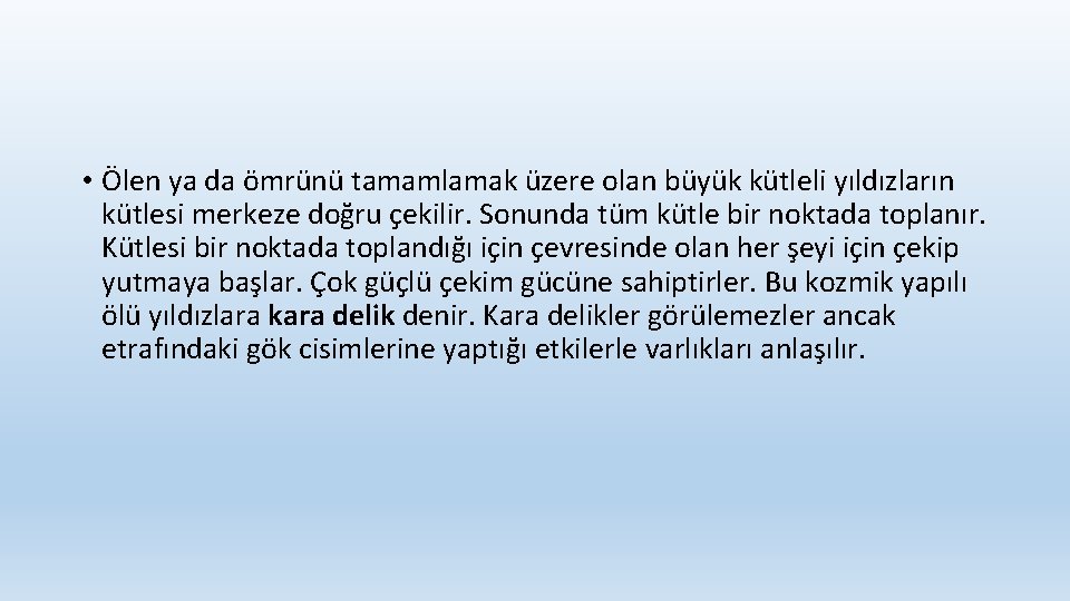  • Ölen ya da ömrünü tamamlamak üzere olan büyük kütleli yıldızların kütlesi merkeze