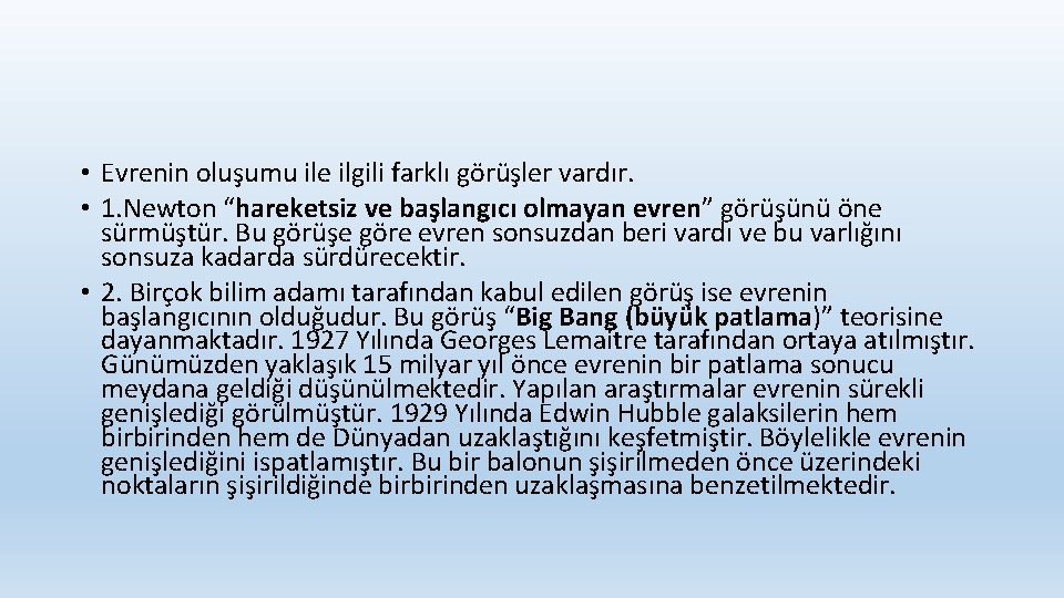  • Evrenin oluşumu ile ilgili farklı görüşler vardır. • 1. Newton “hareketsiz ve