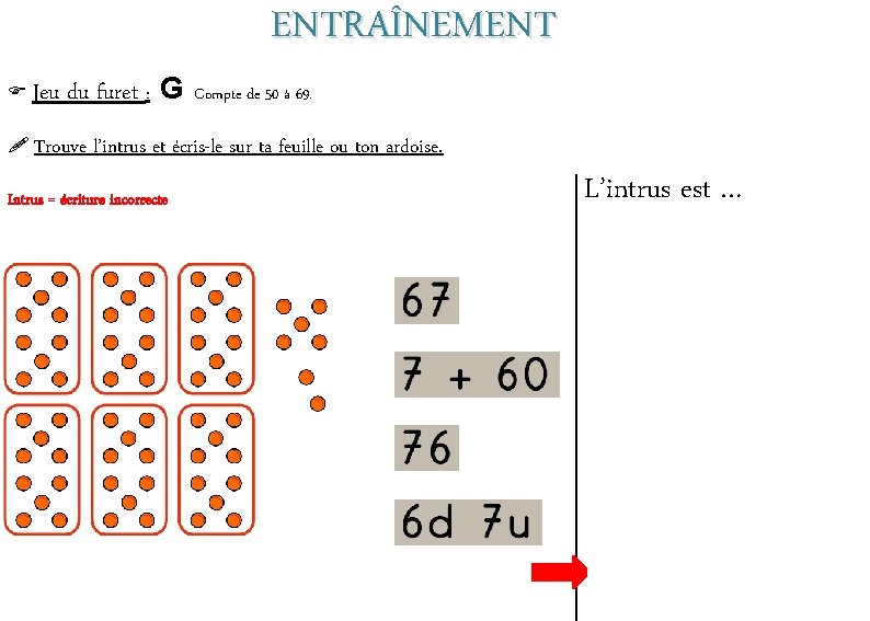  Jeu du furet : G Trouve ENTRAÎNEMENT Compte de 50 à 69. l’intrus