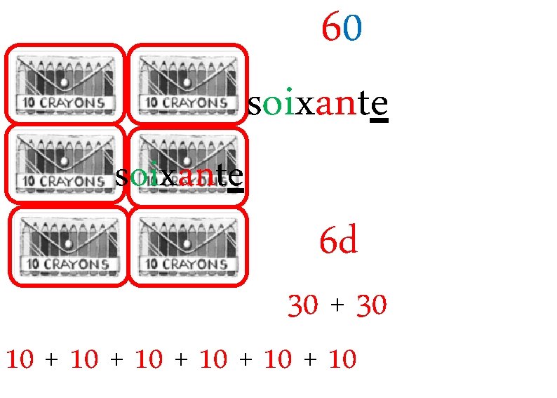 soixante 60 soixante 6 d 30 + 30 10 + 10 + 10 