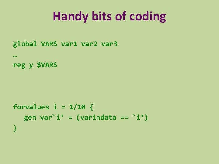 Handy bits of coding global VARS var 1 var 2 var 3 … reg