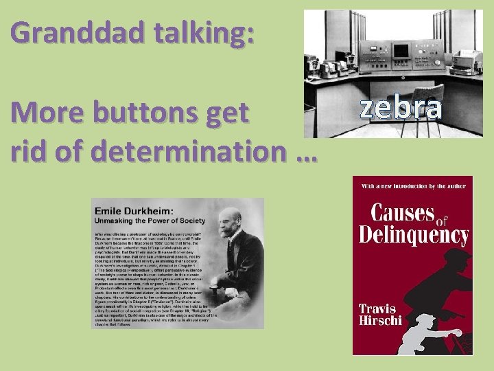 Granddad talking: More buttons get rid of determination … zebra 