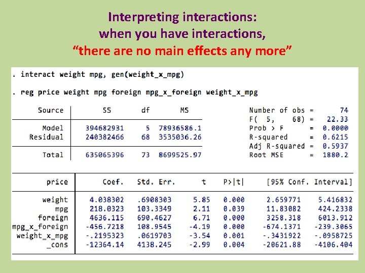 Interpreting interactions: when you have interactions, “there are no main effects any more” 