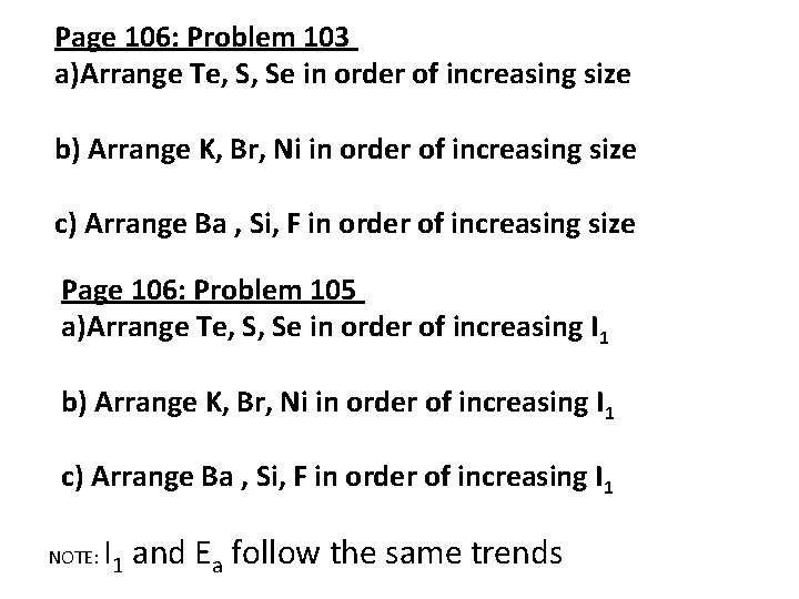 Page 106: Problem 103 a)Arrange Te, S, Se in order of increasing size b)