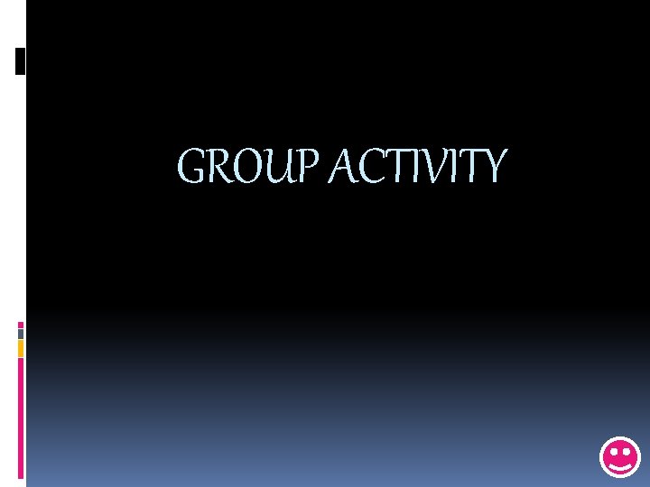 GROUP ACTIVITY 