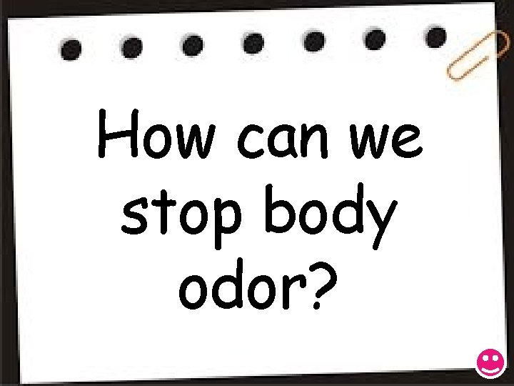 How can we stop body odor? 