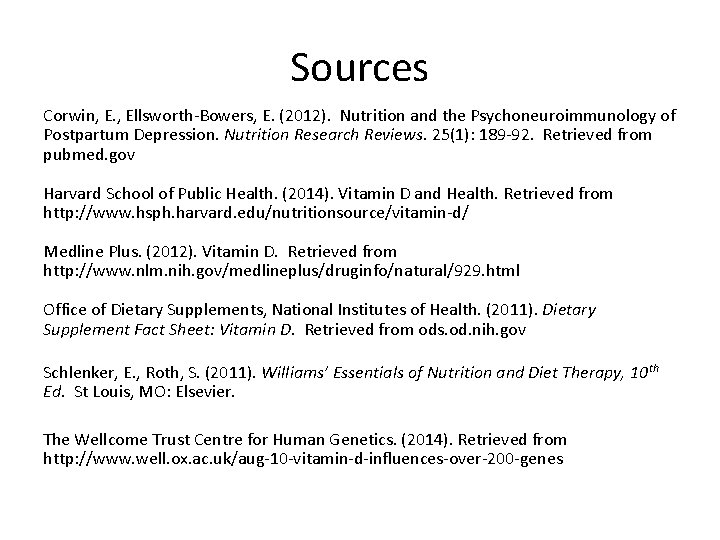 Sources Corwin, E. , Ellsworth-Bowers, E. (2012). Nutrition and the Psychoneuroimmunology of Postpartum Depression.