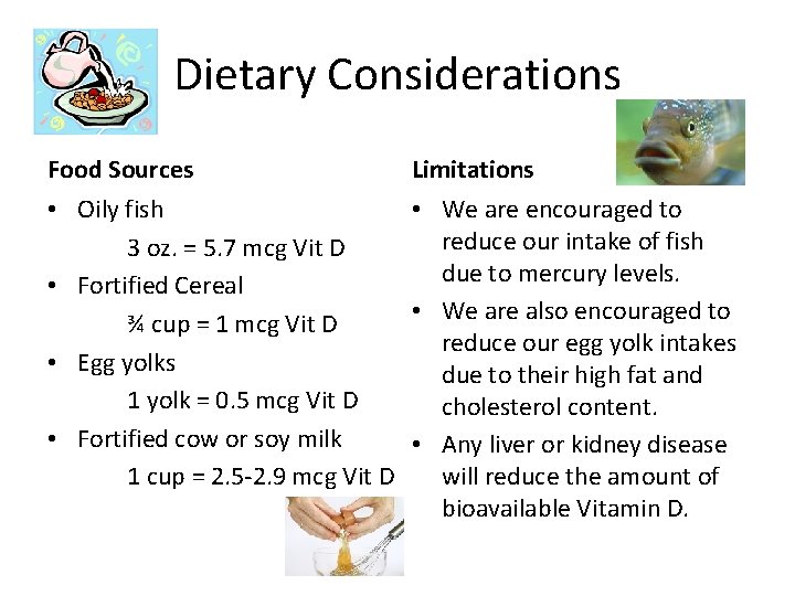 Dietary Considerations Food Sources Limitations • Oily fish • We are encouraged to reduce