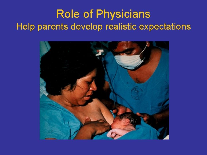 Role of Physicians Help parents develop realistic expectations 