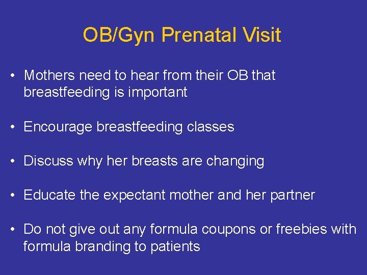 OB/Gyn Prenatal Visit • Mothers need to hear from their OB that breastfeeding is