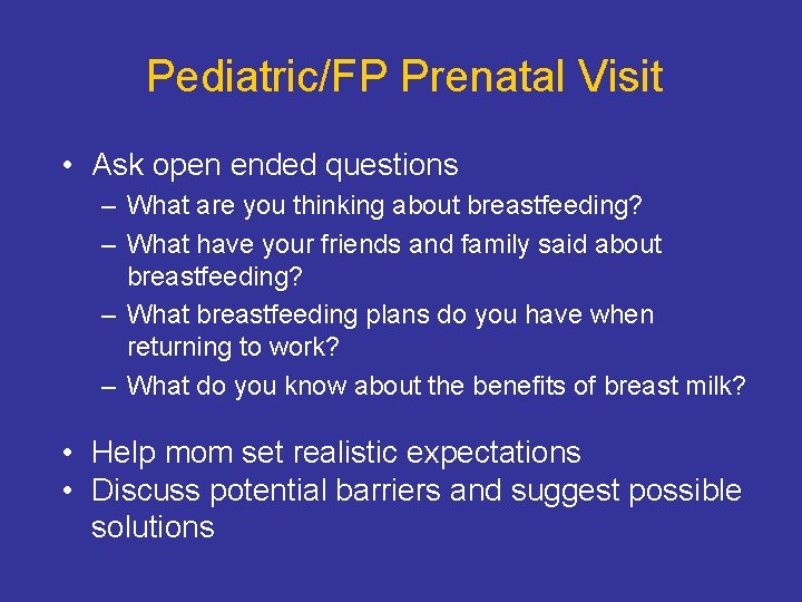 Pediatric/FP Prenatal Visit • Ask open ended questions – What are you thinking about