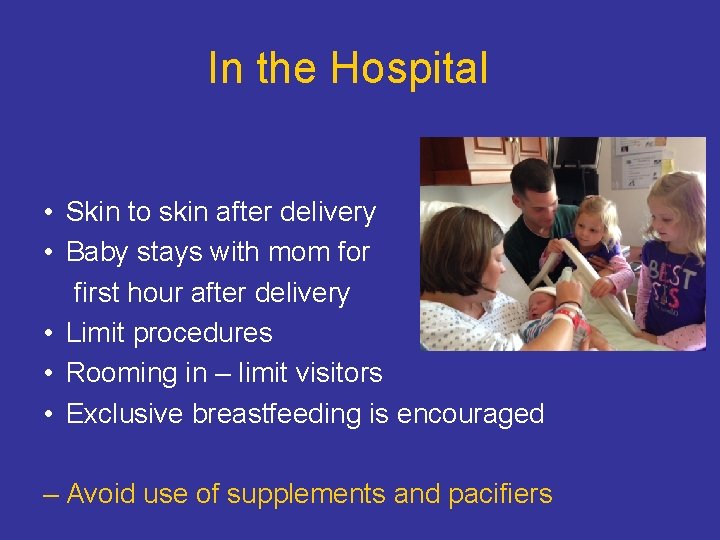 In the Hospital • Skin to skin after delivery • Baby stays with mom