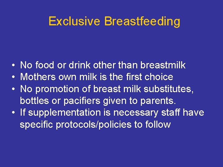 Exclusive Breastfeeding • No food or drink other than breastmilk • Mothers own milk