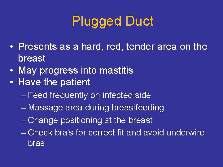 Plugged Duct • Presents as a hard, red, tender area on the breast •