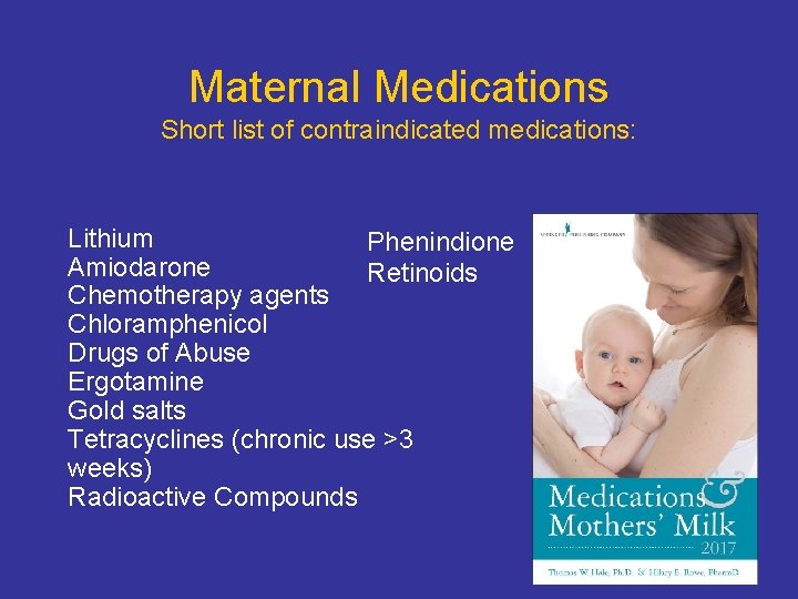 Maternal Medications Short list of contraindicated medications: Lithium Phenindione Amiodarone Retinoids Chemotherapy agents Chloramphenicol
