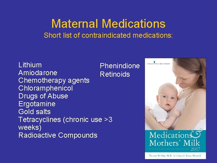 Maternal Medications Short list of contraindicated medications: Lithium Phenindione Amiodarone Retinoids Chemotherapy agents Chloramphenicol Maternal Medications Short list of contraindicated medications: Lithium Phenindione Amiodarone Retinoids Chemotherapy agents Chloramphenicol