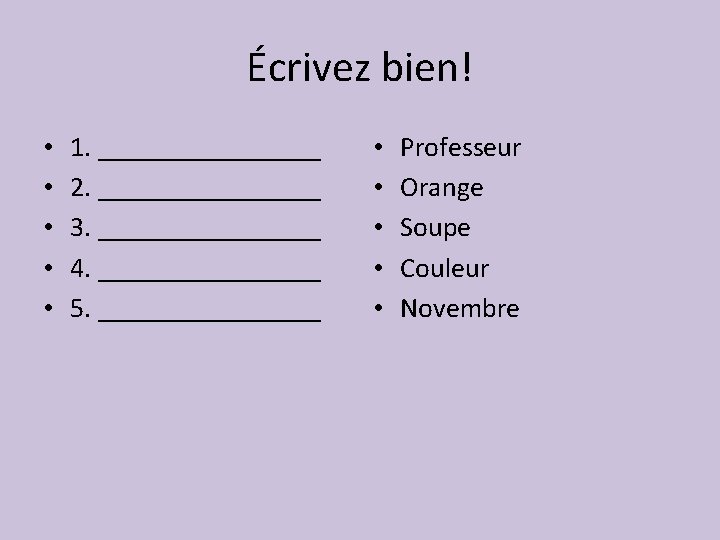 Écrivez bien! • • • 1. ________ 2. ________ 3. ________ 4. ________ 5.