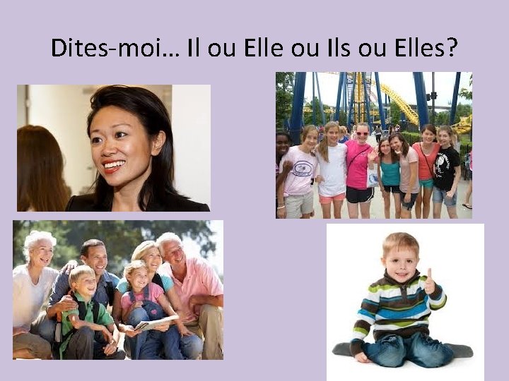 Dites-moi… Il ou Elle ou Ils ou Elles? 