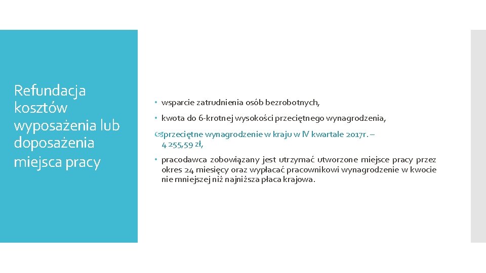 Refundacja kosztów wyposażenia lub doposażenia miejsca pracy • wsparcie zatrudnienia osób bezrobotnych, • kwota