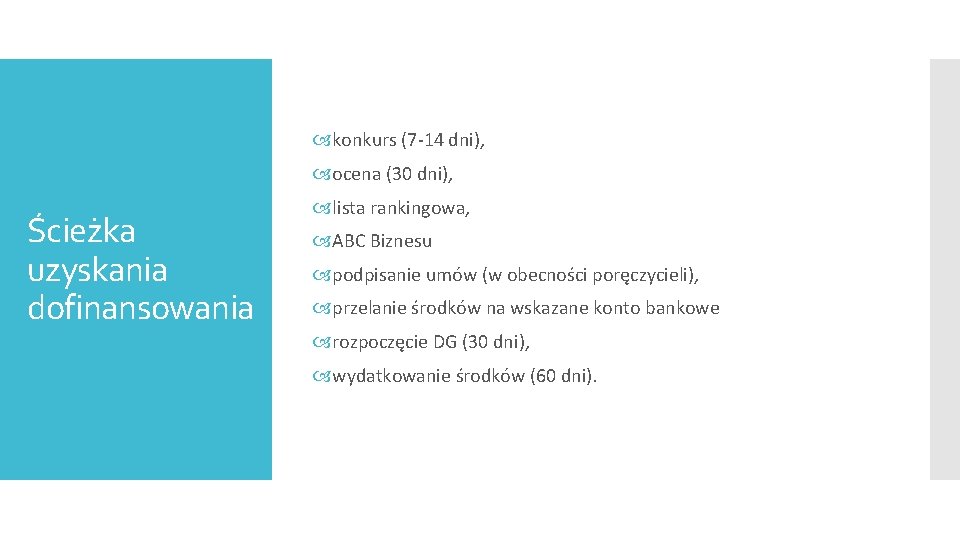  konkurs (7 -14 dni), ocena (30 dni), Ścieżka uzyskania dofinansowania lista rankingowa, ABC