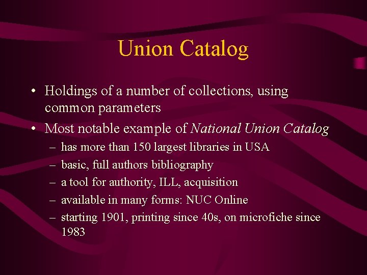 Union Catalog • Holdings of a number of collections, using common parameters • Most