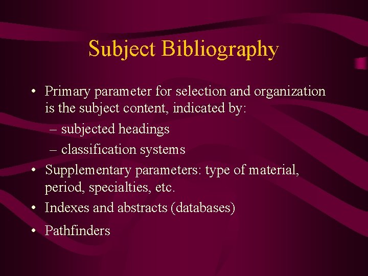 Subject Bibliography • Primary parameter for selection and organization is the subject content, indicated