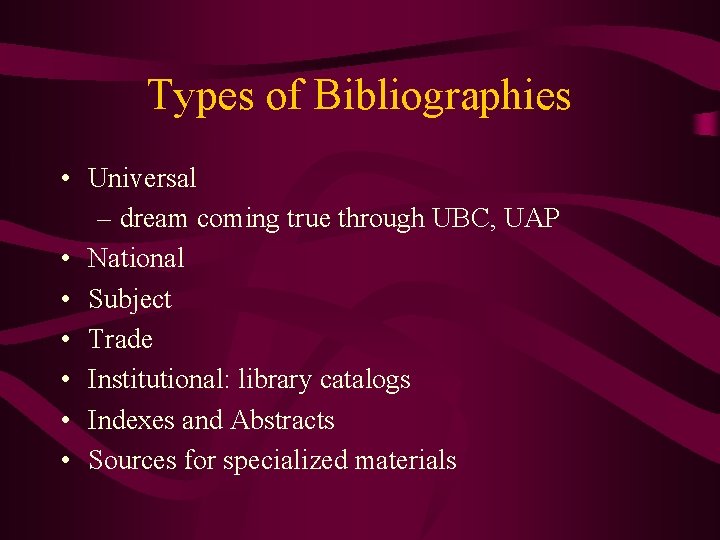 Types of Bibliographies • Universal – dream coming true through UBC, UAP • National