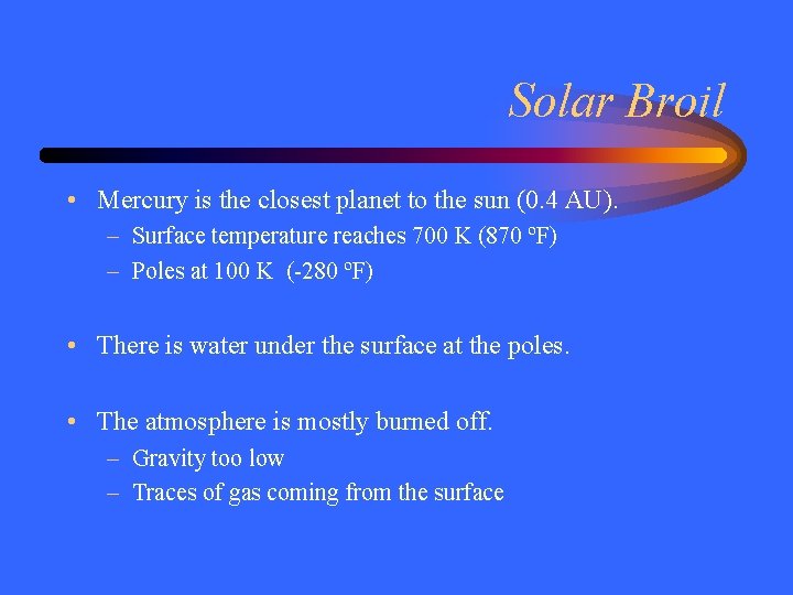 Solar Broil • Mercury is the closest planet to the sun (0. 4 AU).