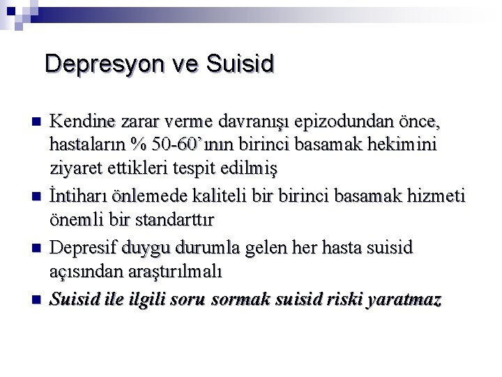 Depresyon ve Suisid n n Kendine zarar verme davranışı epizodundan önce, hastaların % 50