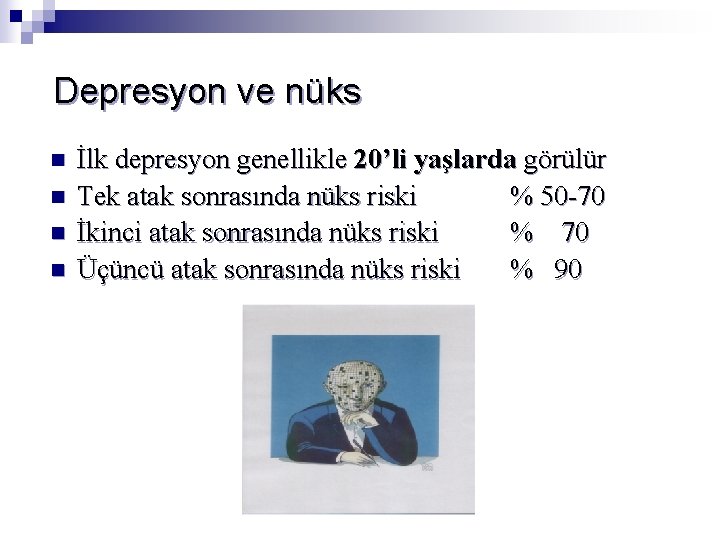 Depresyon ve nüks n n İlk depresyon genellikle 20’li yaşlarda görülür Tek atak sonrasında