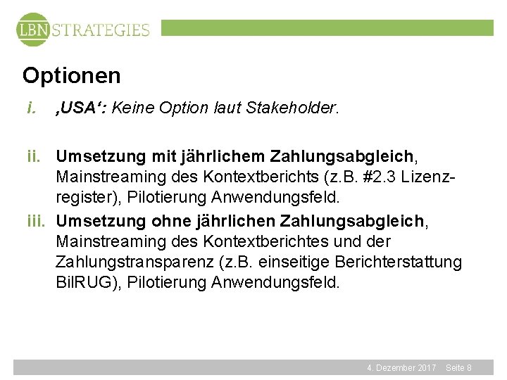 Optionen i. ‚USA‘: Keine Option laut Stakeholder. ii. Umsetzung mit jährlichem Zahlungsabgleich, Mainstreaming des