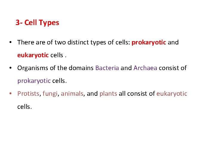 3 - Cell Types • There are of two distinct types of cells: prokaryotic