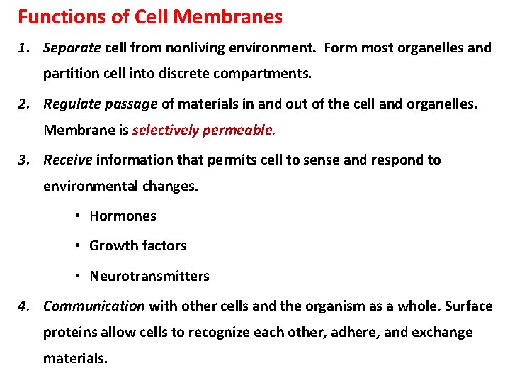 Functions of Cell Membranes 1. Separate cell from nonliving environment. Form most organelles and