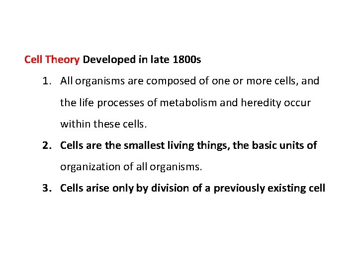Cell Theory Developed in late 1800 s 1. All organisms are composed of one