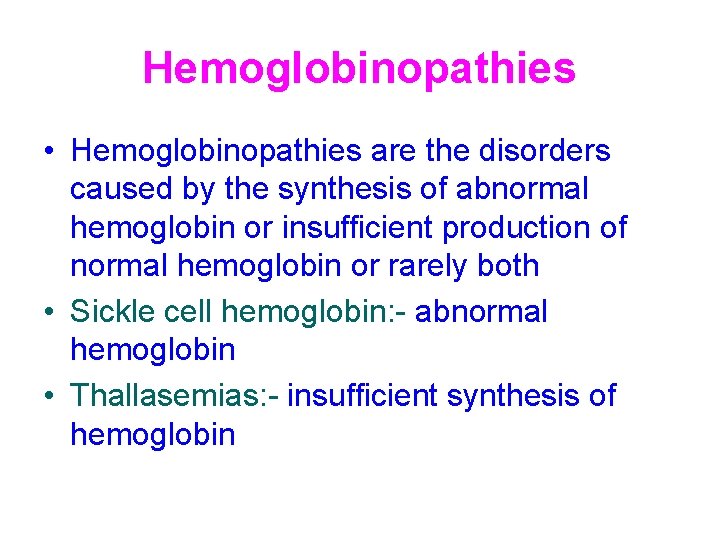 Hemoglobinopathies • Hemoglobinopathies are the disorders caused by the synthesis of abnormal hemoglobin or