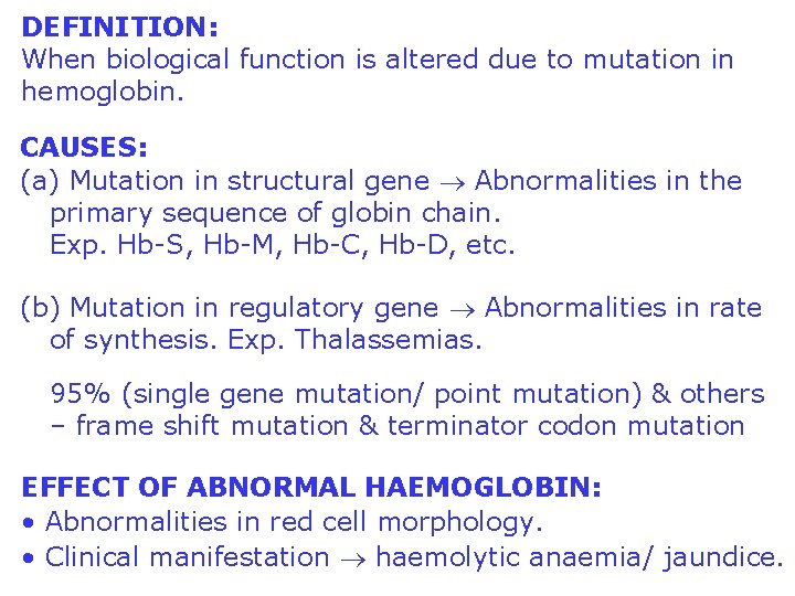 DEFINITION: When biological function is altered due to mutation in hemoglobin. CAUSES: (a) Mutation