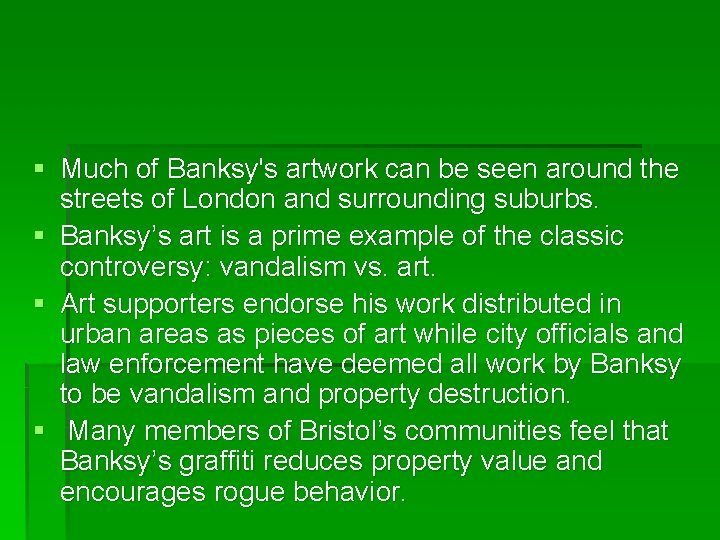§ Much of Banksy's artwork can be seen around the streets of London and