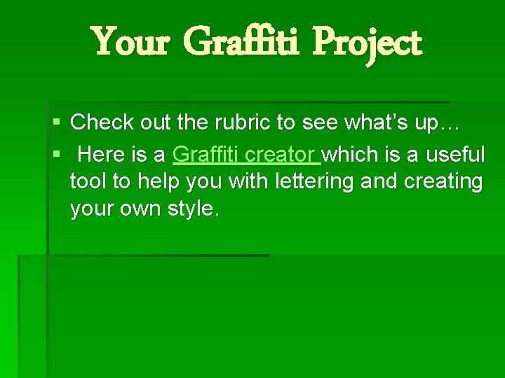 Your Graffiti Project § Check out the rubric to see what’s up… § Here