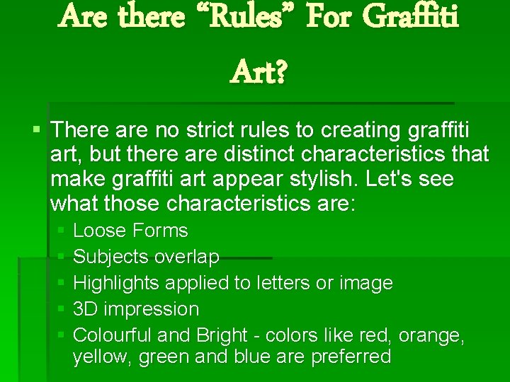Are there “Rules” For Graffiti Art? § There are no strict rules to creating