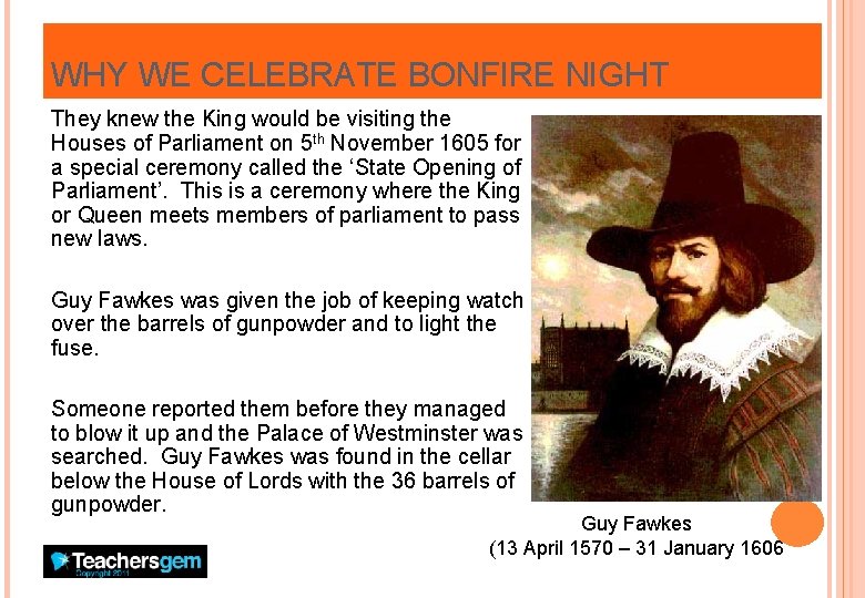 WHY WE CELEBRATE BONFIRE NIGHT They knew the King would be visiting the Houses