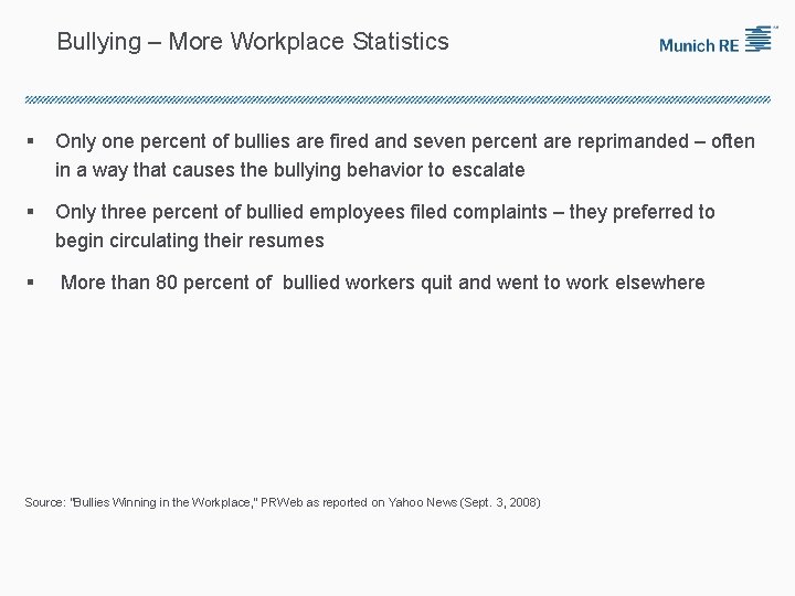 Bullying – More Workplace Statistics § Only one percent of bullies are fired and