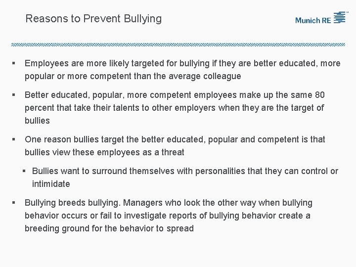 Reasons to Prevent Bullying § Employees are more likely targeted for bullying if they