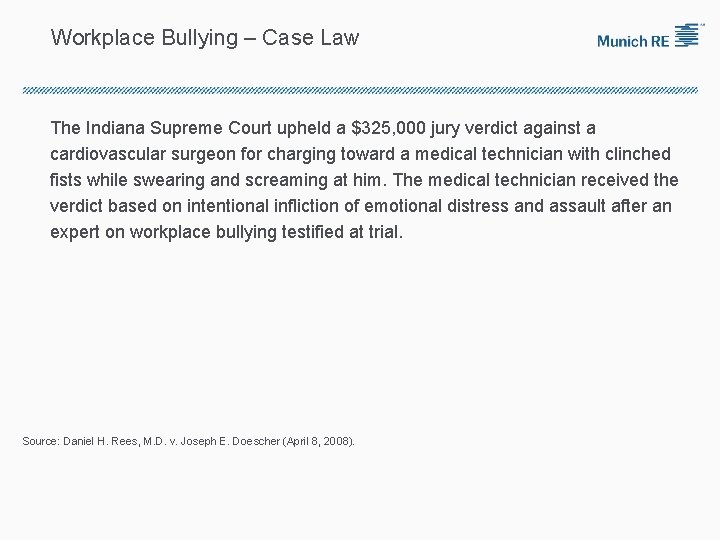 Workplace Bullying – Case Law The Indiana Supreme Court upheld a $325, 000 jury