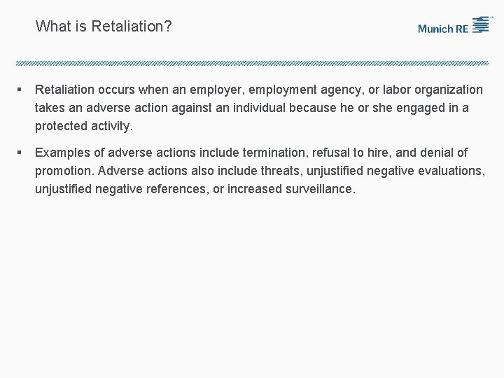 What is Retaliation? § Retaliation occurs when an employer, employment agency, or labor organization