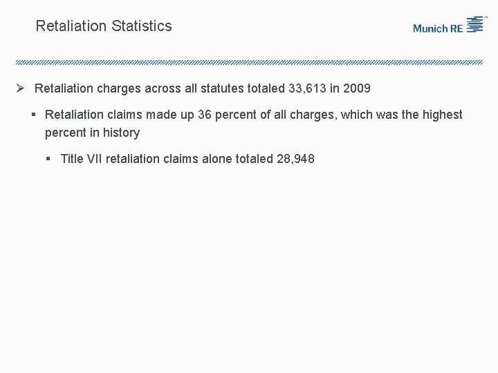 Retaliation Statistics Ø Retaliation charges across all statutes totaled 33, 613 in 2009 §