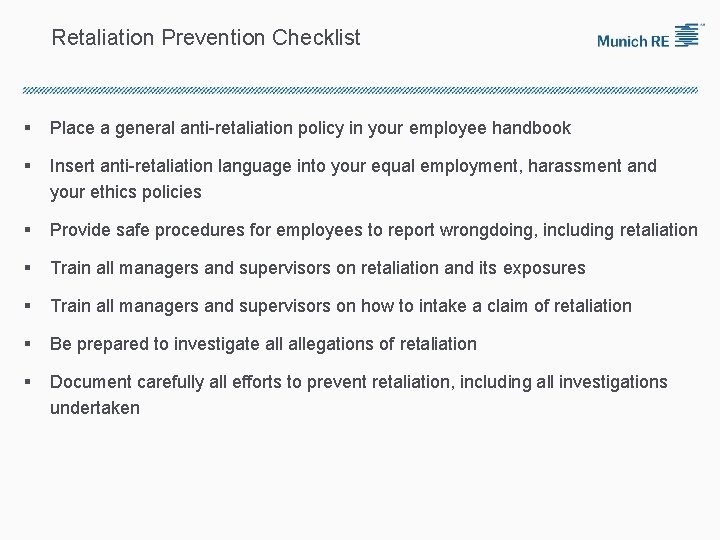 Retaliation Prevention Checklist § Place a general anti-retaliation policy in your employee handbook §