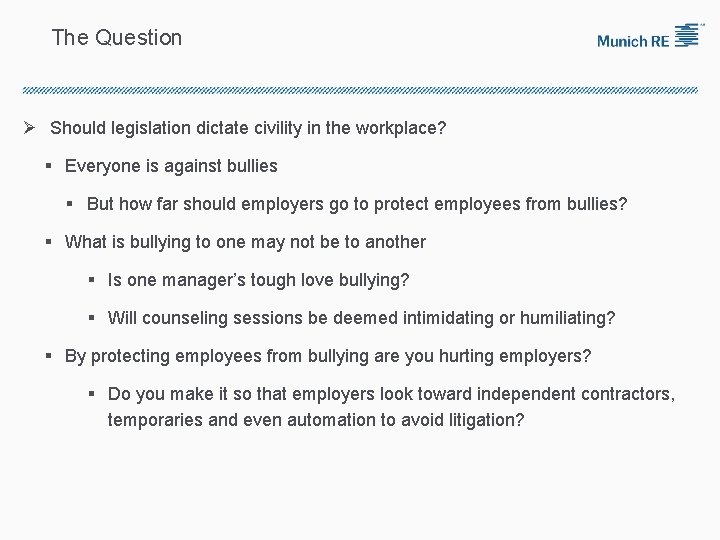 The Question Ø Should legislation dictate civility in the workplace? § Everyone is against