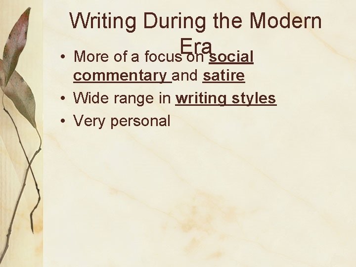 Writing During the Modern Era • More of a focus on social commentary and