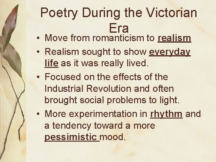 Poetry During the Victorian Era • Move from romanticism to realism • Realism sought