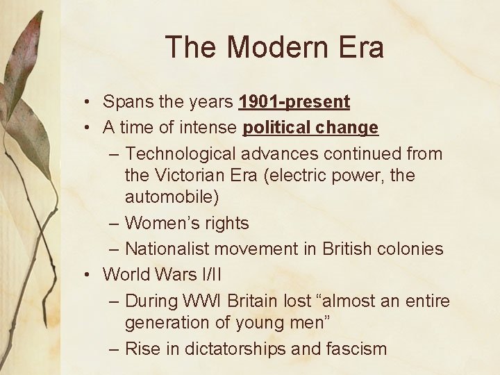The Modern Era • Spans the years 1901 -present • A time of intense